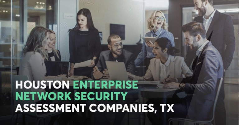 enterprise network security assessment companies in houston tx