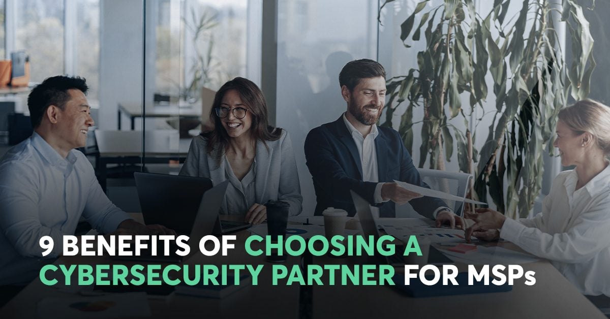 9 Benefits of Choosing a Cybersecurity Partner for MSPs (1)